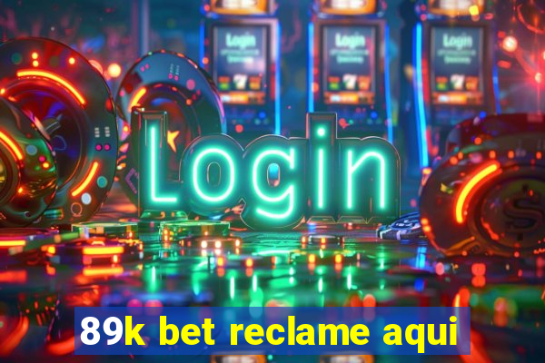 89k bet reclame aqui